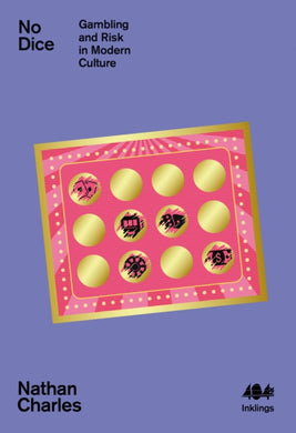 No Dice : Gambling and Risk in Modern Culture-9781912489664
