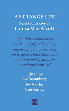 A Strange Life : Selected Essays of Louisa May Alcott-9781912559435