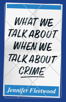 What We Talk About When We Talk About Crime-9781912559534