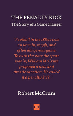 The Penalty Kick : The Story of a Gamechanger-9781912559572