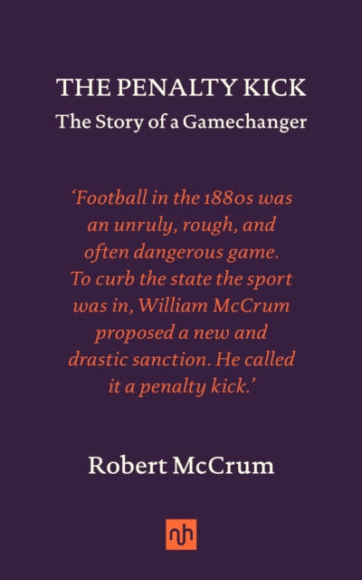The Penalty Kick : The Story of a Gamechanger-9781912559572