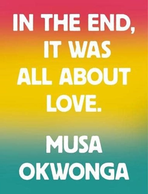 In The End, It Was All About Love-9781912722938