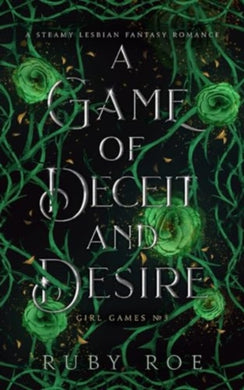 A Game of Deceit and Desire : A Steamy Lesbian Fantasy Romance : 3-9781913236069