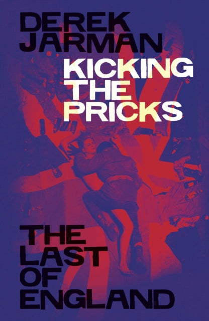 Kicking the Pricks : The Last of England-9781913513948