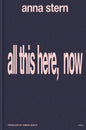 all this here, now by Anna Stern