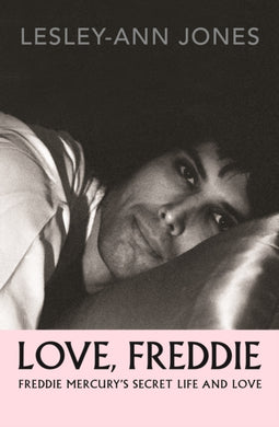 Love, Freddie : Freddie Mercury’s Secret Life and Love-9781916797963