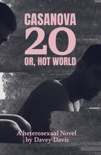 Casanova 20: Or, Hot World : A Heterosexual Novel-9781917008174