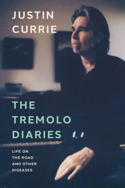 The Tremolo Diaries : Life on the Road and Other Diseases: SUNDAY TIMES BESTSELLER-9781917923002
