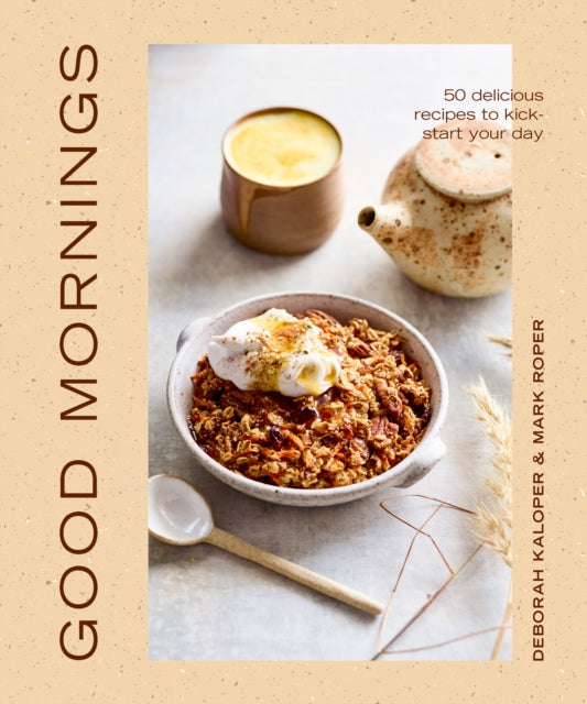 Good Mornings : 50 delicious recipes to kick start your day-9781922417916