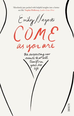 Come as You Are : the bestselling guide to the new science that will transform your sex life-9781925228014