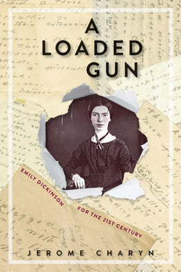 A Loaded Gun : Emily Dickinson for the 21st Century-9781934137987