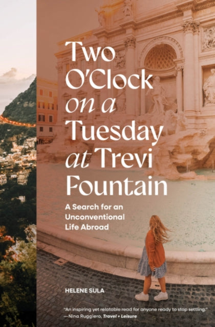 Two O'Clock on a Tuesday at Trevi Fountain : My Search for an Unconventional Life Abroad-9781958803417