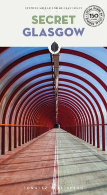 Secret Glasgow Guide : A guide to the unusual and unfamiliar-9782361957667