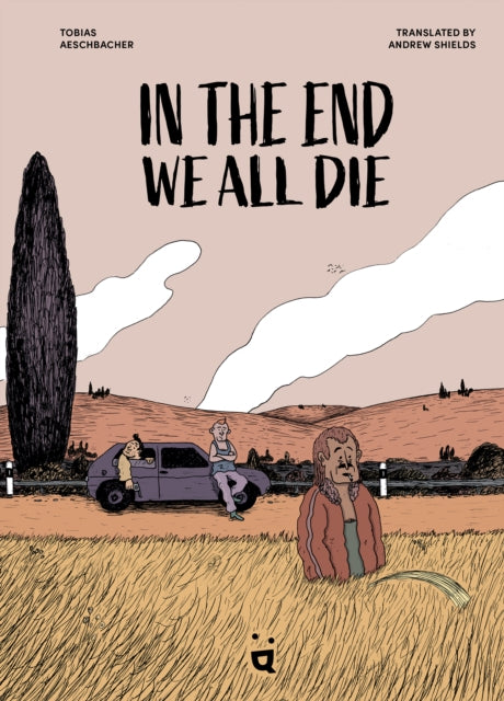In the End We All Die : The Award-Winning Graphic Novel Translated From German-9783039640874