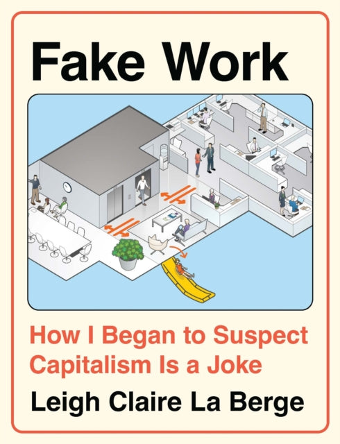 Fake Work : How I Began to Suspect Capitalism is a Joke-9798888903674