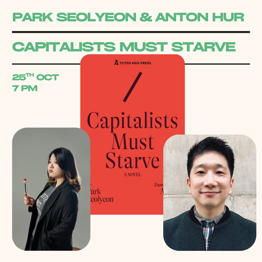 Capitalists Must Starve with Park Seolyeon & Anton Hur | 25th Oct @ 7pm