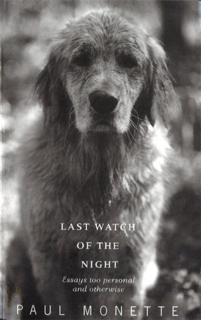 Last Watch Of The Night : Essays Too Personal and Otherwise
