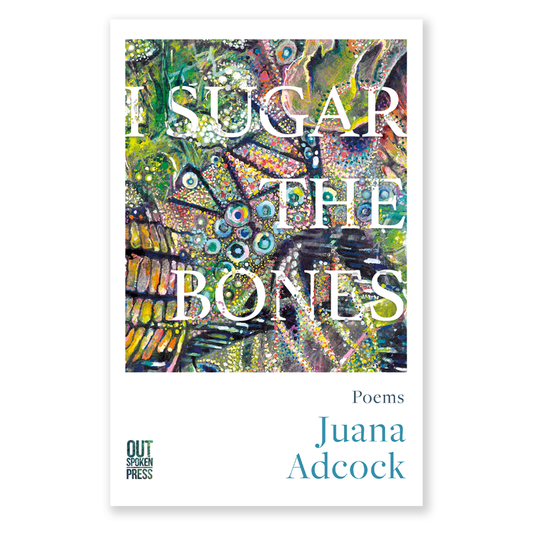 I Sugar the Bones by Juana Adcock