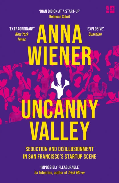 Uncanny Valley : Seduction and Disillusionment in San Francisco's Startup Scene-9780008296865