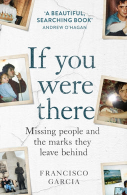 If You Were There : Missing People and the Marks They Leave Behind-9780008412173