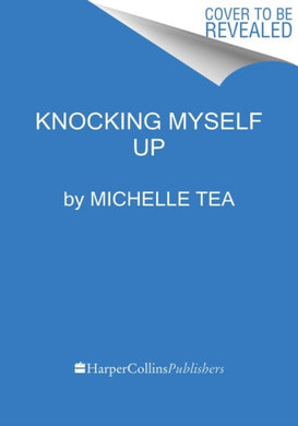 Knocking Myself Up : A Memoir of My (In)Fertility-9780063210622