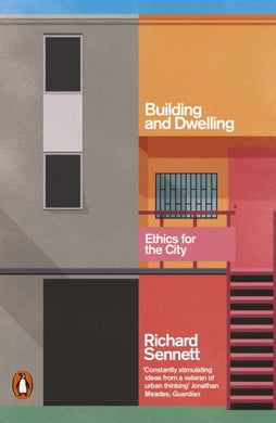 Building and Dwelling : Ethics for the City-9780141022116