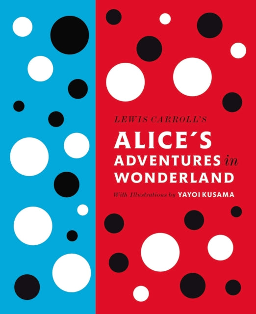 Lewis Carroll's Alice's Adventures in Wonderland: With Artwork by Yayoi Kusama-9780141197302