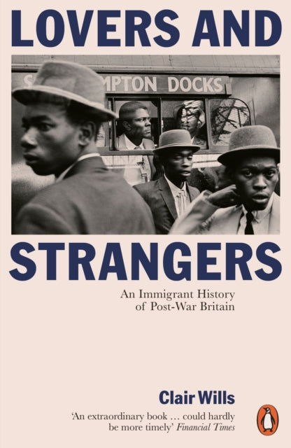 Lovers and Strangers : An Immigrant History of Post-War Britain-9780141974972