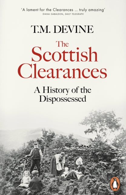 The Scottish Clearances : A History of the Dispossessed, 1600-1900-9780141985930