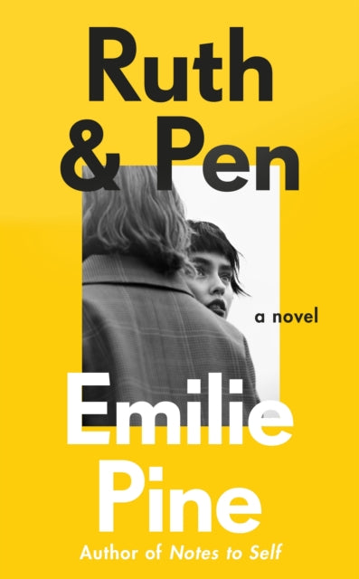 Ruth & Pen : The brilliant debut novel from the internationally bestselling author of Notes to Self-9780241393666