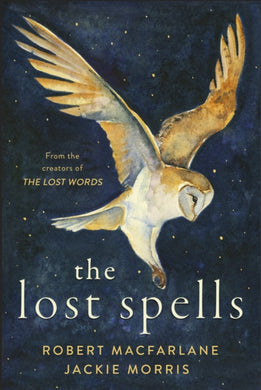 The Lost Spells : An enchanting, beautiful book for lovers of the natural world-9780241444641