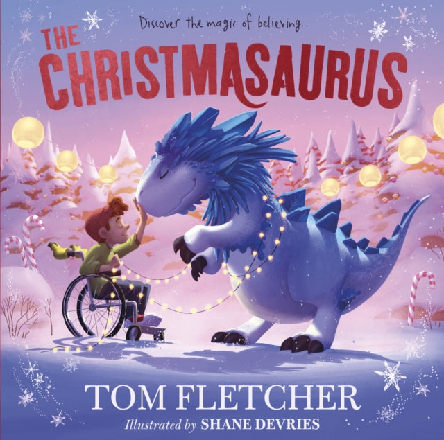 The Christmasaurus : Tom Fletcher's timeless picture book adventure-9780241466551