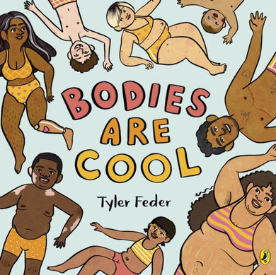 Bodies Are Cool : A picture book celebration of all kinds of bodies-9780241519936