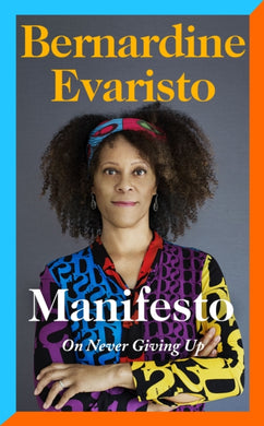 Manifesto : A radically honest and inspirational memoir from the Booker Prize winning author of Girl, Woman, Other-9780241534991
