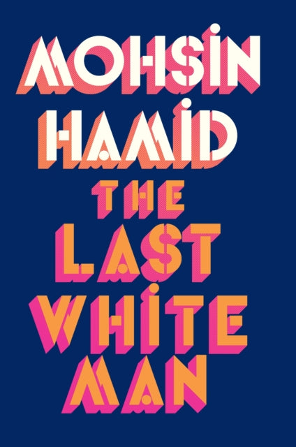 The Last White Man : From the Booker-shortlisted author of Exit West-9780241566572