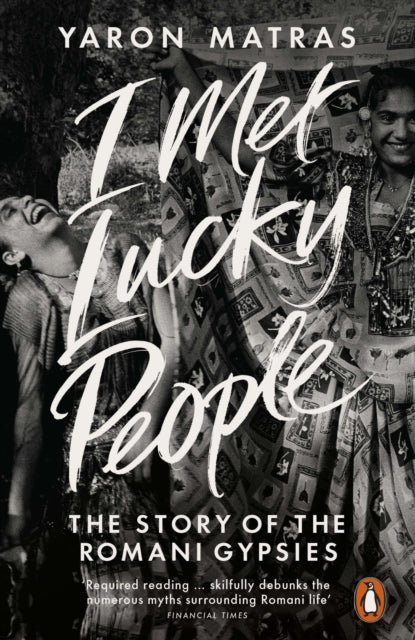 I Met Lucky People : The Story of the Romani Gypsies-9780241954706