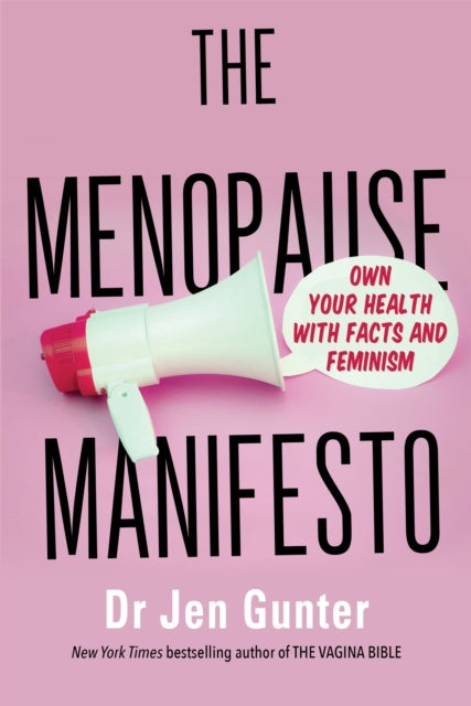 The Menopause Manifesto : Own Your Health with Facts and Feminism-9780349427607