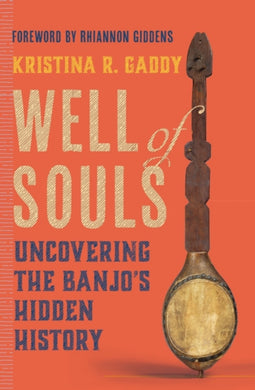 Well of Souls : Uncovering the Banjo's Hidden History-9780393866803