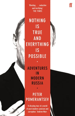 Nothing is True and Everything is Possible : Adventures in Modern Russia-9780571338528
