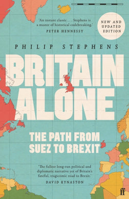 Britain Alone : The Path from Suez to Brexit-9780571341788