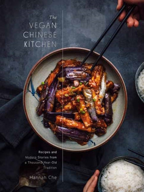 The Vegan Chinese Kitchen : Recipes and Modern Stories from a Thousand-Year-Old Tradition: A Cookbook-9780593139707
