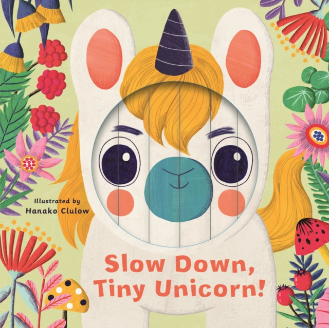 Little Faces: Slow Down, Tiny Unicorn!-9780711262454