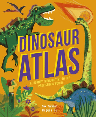 Dinosaur Atlas : A Journey Through Time to the Prehistoric World-9780711270374