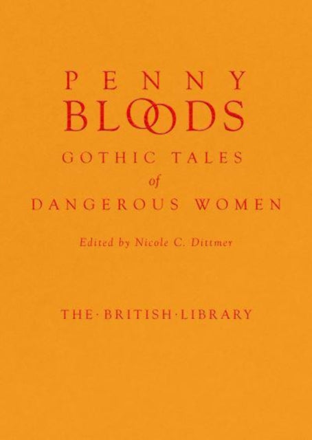 Penny Bloods : Gothic Tales of Dangerous Women-9780712354189