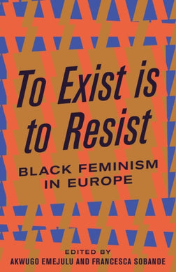 To Exist is to Resist : Black Feminism in Europe-9780745339474