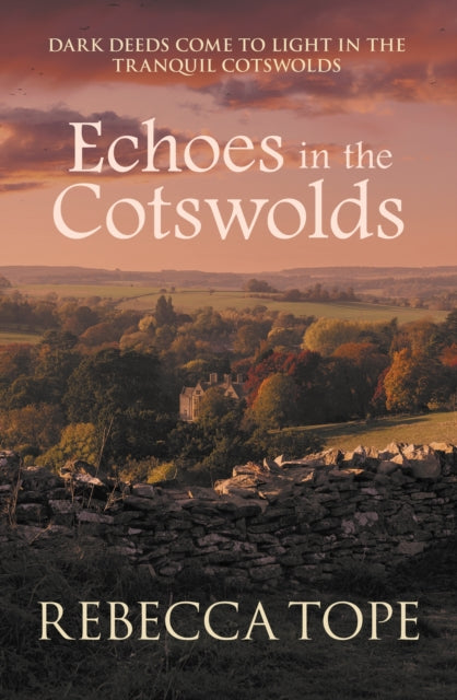 Echoes in the Cotswolds : Dark deeds come to light in the tranquil Cotswolds-9780749027322