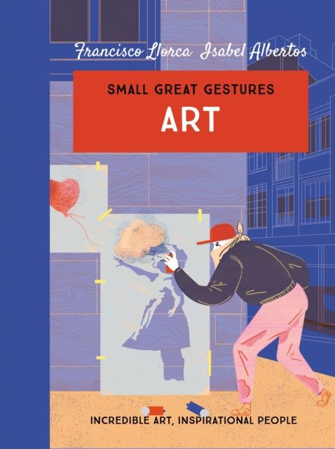 Art (Small Great Gestures) : Incredible art, inspirational people-9780749027926