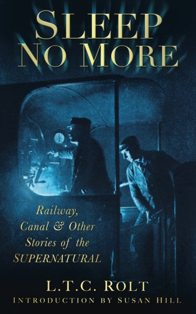 Sleep No More : Railway, Canal and Other Stories of the Supernatural-9780752455778