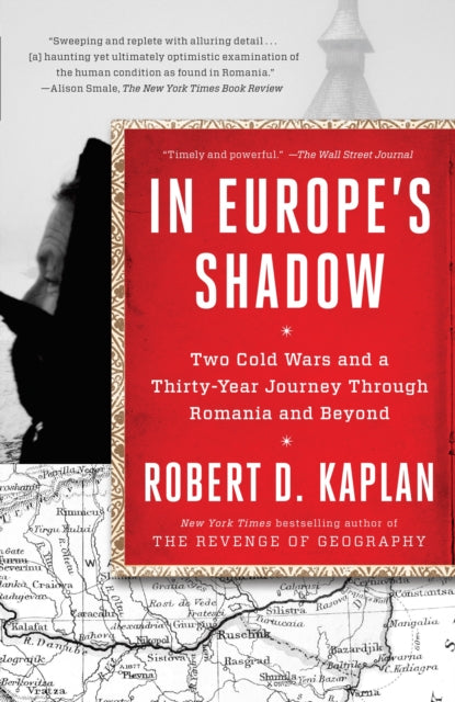 In Europe's Shadow : Two Cold Wars and a Thirty-Year Journey Through Romania and Beyond-9780812986624