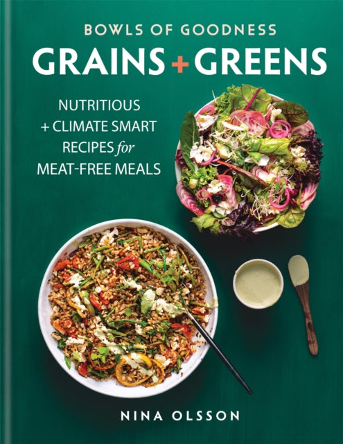 Bowls of Goodness: Grains + Greens : Nutritious + Climate Smart Recipes for Meat-free Meals-9780857838582